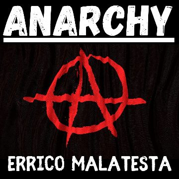 Anarchy - Errico Malatesta - Full Audiobook