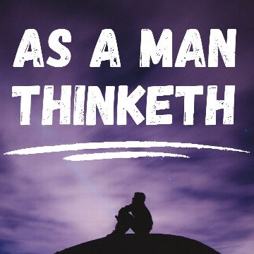 As a Man Thinketh - James Allen