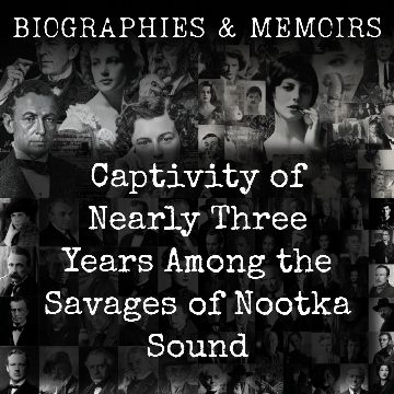 Captivity of Nearly Three Years Among the Savages of Nootka Sound