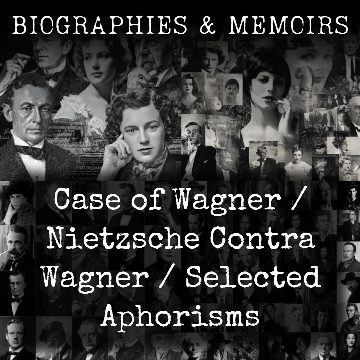 Case of Wagner / Nietzsche Contra Wagner / Selected Aphorisms