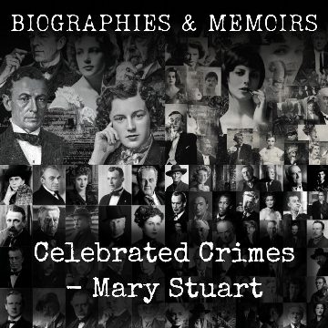 Celebrated Crimes -  Mary Stuart