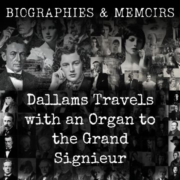 Dallams Travels with an Organ to the Grand Signieur