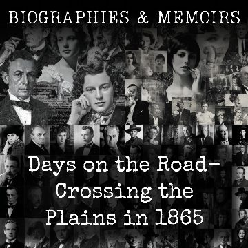 Days on the Road-  Crossing the Plains in 1865
