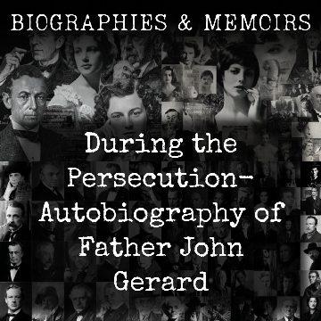 During the Persecution-  Autobiography of Father John Gerard