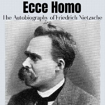 Ecce Homo - Friedrich Nietzsche - Full Audiobook