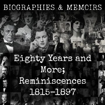 Eighty Years and More; Reminiscences 1815-1897