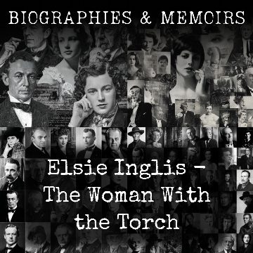 Elsie Inglis - The Woman With the Torch