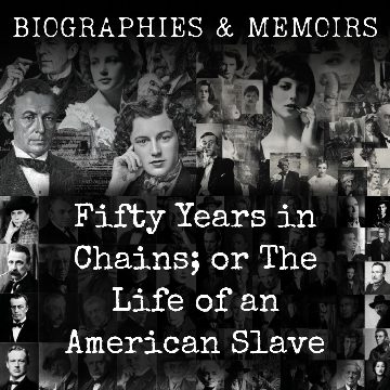 Fifty Years in Chains; or The Life of an American Slave