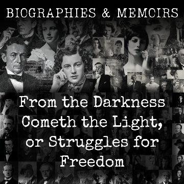 From the Darkness Cometh the Light, or Struggles for Freedom