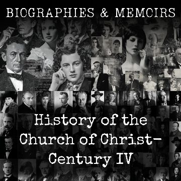 History of the Church of Christ-  Century IV