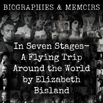In Seven Stages-  A Flying Trip Around the World by Elizabeth Bisland