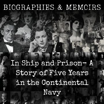 In Ship and Prison-  A Story of Five Years in the Continental Navy