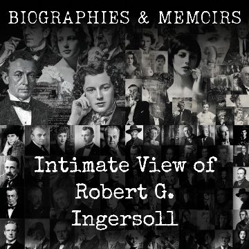 Intimate View of Robert G. Ingersoll