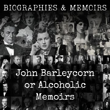 John Barleycorn or Alcoholic Memoirs