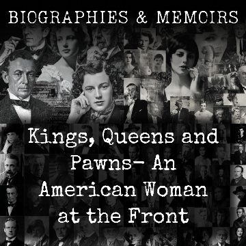 Kings, Queens and Pawns-  An American Woman at the Front