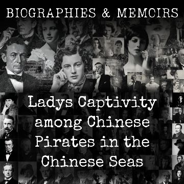 Ladys Captivity among Chinese Pirates in the Chinese Seas