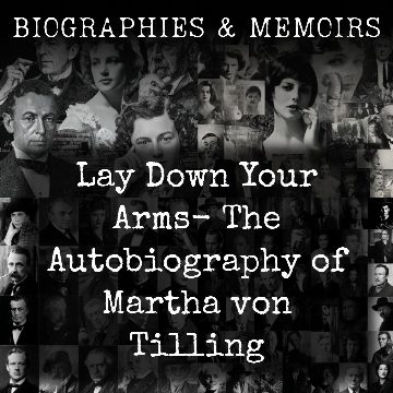 Lay Down Your Arms-  The Autobiography of Martha von Tilling