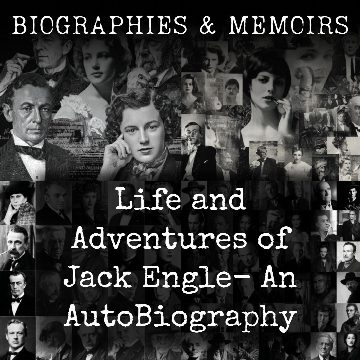Life and Adventures of Jack Engle-  An AutoBiography