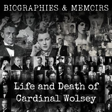Life and Death of Cardinal Wolsey