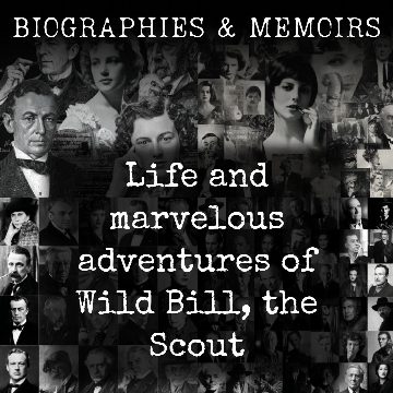 Life and marvelous adventures of Wild Bill, the Scout