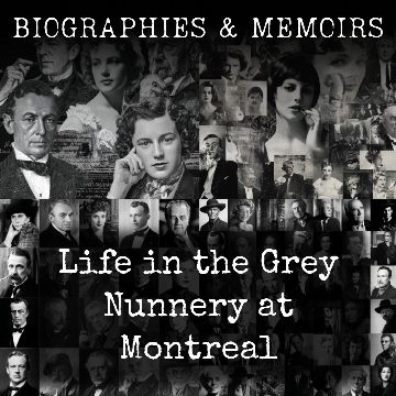 Life in the Grey Nunnery at Montreal