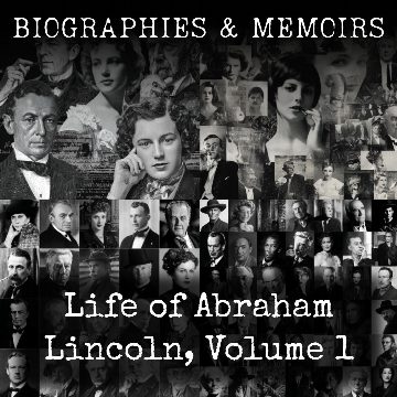 Life of Abraham Lincoln, Volume 1