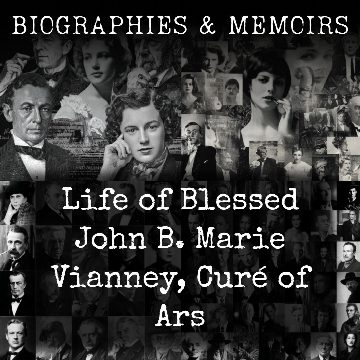 Life of Blessed John B. Marie Vianney, Cure of Ars