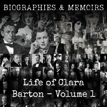 Life of Clara Barton - Volume 1