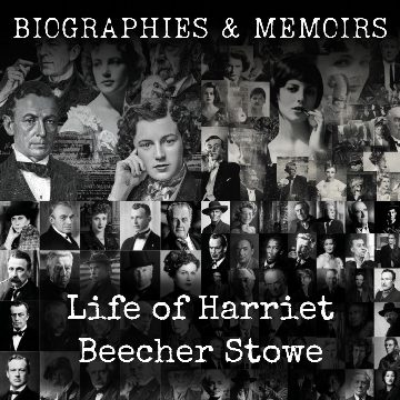 Life of Harriet Beecher Stowe