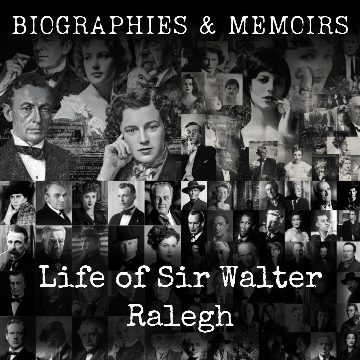 Life of Sir Walter Ralegh
