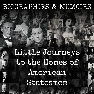 Little Journeys to the Homes of American Statesmen