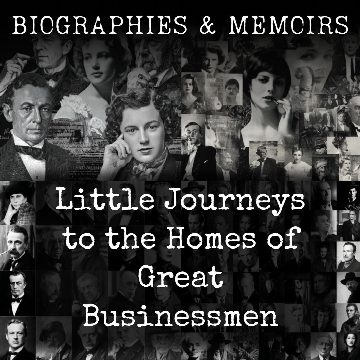 Little Journeys to the Homes of Great Businessmen