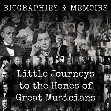 Little Journeys to the Homes of Great Musicians