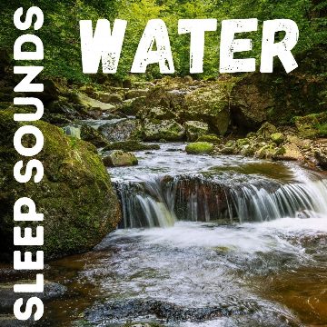 Sleep Sounds - Water