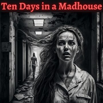 Ten Days in a Madhouse