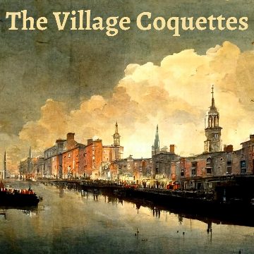 The Village Coquettes