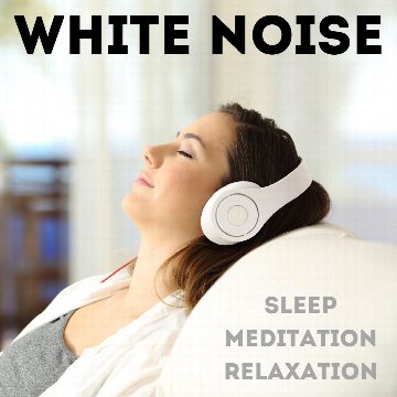 White Noise for Sleep, Meditation, and Relaxation