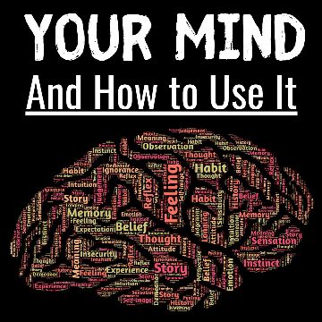 Your Mind And How To Use It
